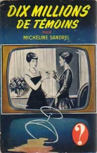Dix millions de témoins - Micheline Sandrel - Livre