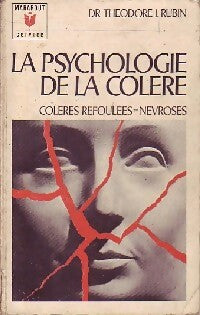 La psychologie de la colère - Dr Theodore I. Rubin - Livre