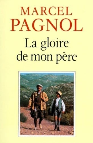 Souvenirs d'enfance Tome I : La gloire de mon père - Marcel Pagnol - Livre