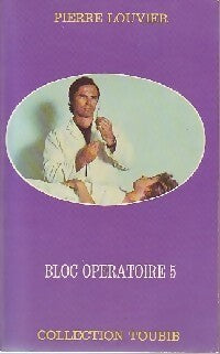 Bloc opératoire 5 - Pierre Louvier - Livre