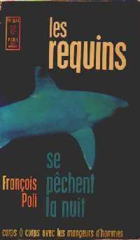 Les requins se pêchent la nuit - François Poli - Livre
