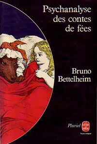 Psychanalyse des contes de fées - Bettelheim Bruno - Livre