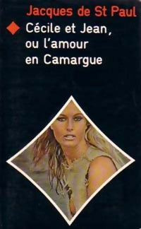 Cécile et Jean, ou l'amour en Camargue - Jacques De Saint-Paul - Livre