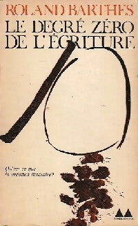 Le degré zéro de l'écriture / Eléments de sémiologie - Roland Barthes - Livre