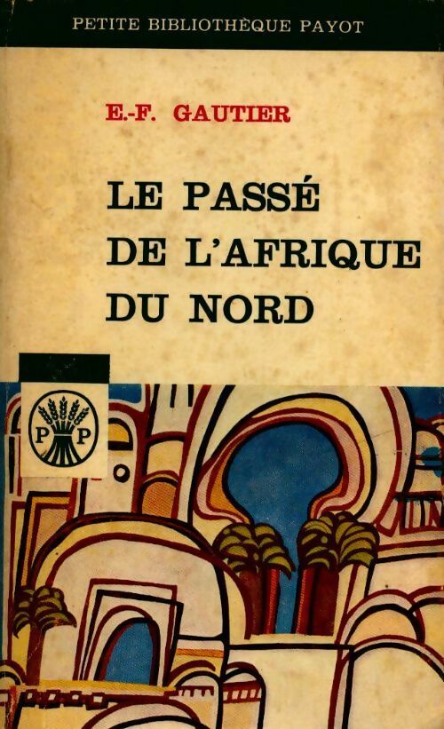 Le passé de l'Afrique du Nord - E.F. Gautier - Livre