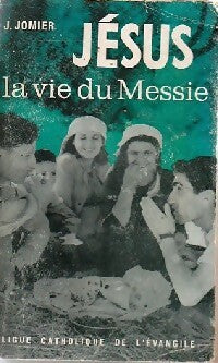 Jésus, la vie du Messie - J. Jomier - Livre