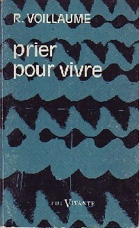 Prier pour vivre - René Voillaume - Livre