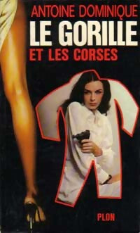 Le gorille et les corses - Antoine-L. Dominique - Livre