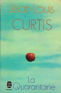 La quarantaine - Jean-Louis Curtis - Livre