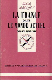 La France dans le monde actuel - Louis Dollot - Livre
