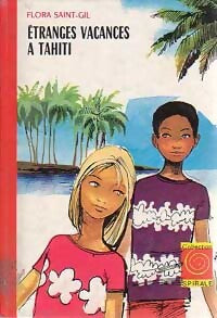 Etranges vacances à Tahiti - Flora Saint-Gil - Livre