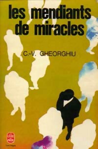 Les mendiants de miracles - Constant Virgil Gheorghiu - Livre