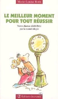 Le meilleur moment pour tout réussir - Marie-Louise Roth - Livre