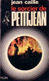 Le sorcier de Petitjean - Jean Caille - Livre