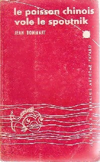 Le poisson chinois vole le Spoutnik - Jean Bommart - Livre