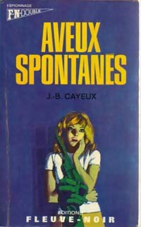 Aveux spontanés / Je condamne et j'oublie - André Lay, J.-B. Cayeux - Livre