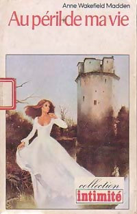 Au péril de ma vie - Madden Anne Wakefield - Livre