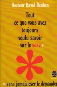 Tout ce que vous avez toujours voulu savoir sur le sexe sans jamais oser le demander - Dr David Reuben - Livre