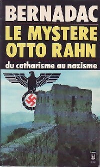 Le mystère Otto Rahn : Du catharisme au nazisma - Christian Bernadac - Livre