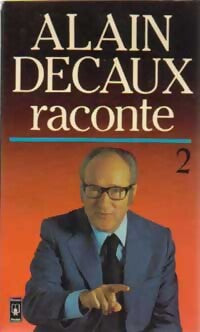 Alain Decaux raconte Tome II - Alain Decaux - Livre
