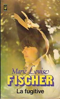 La fugitive - Marie-Louise Fischer - Livre