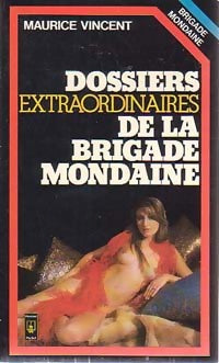 Dossiers extraordinaires de la brigade mondaine - Maurice Vincent - Livre