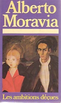 Les ambitions déçues - Alberto Moravia - Livre