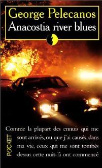 Anacostia river blues - George P. Pelecanos - Livre