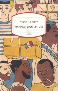 Marseille, porte du Sud - Albert Londres - Livre