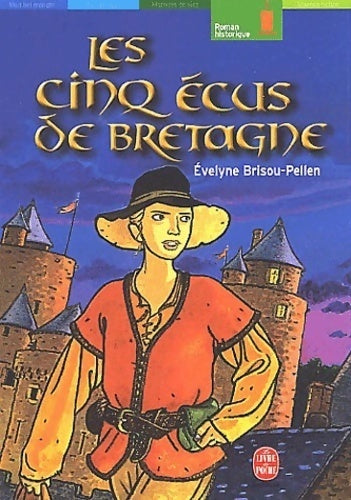 Les cinq écus de Bretagne - Evelyne Brisou-Pellen - Livre