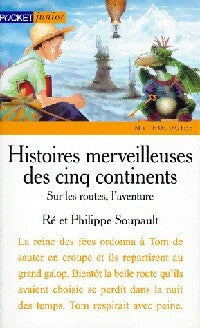Histoires merveilleuses des cinq continents Tome II : Sur les routes, l'aventure - Philippe Soupault, Ré Soupault - Livre