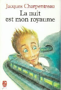 La nuit est mon royaume - Jacques Charpentreau - Livre