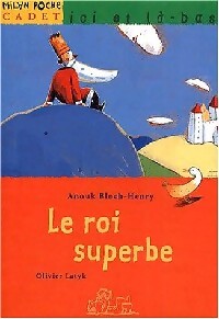 Le roi superbe - Anouk Bloch-Henry - Livre