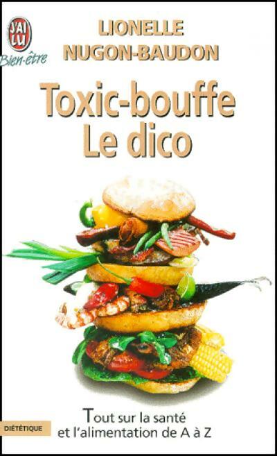 Toxic-bouffe. Le dico - Lionelle Nugon-Baudon - Livre