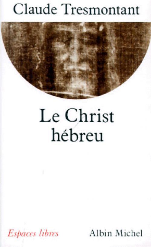 Le Christ Hébreu - Claude Tresmontant - Livre