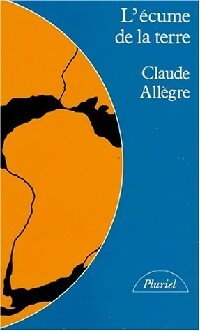 L'écume de la terre - Claude Allègre - Livre