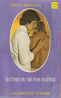 Naître ou ne pas naître - Philip Morgan - Livre
