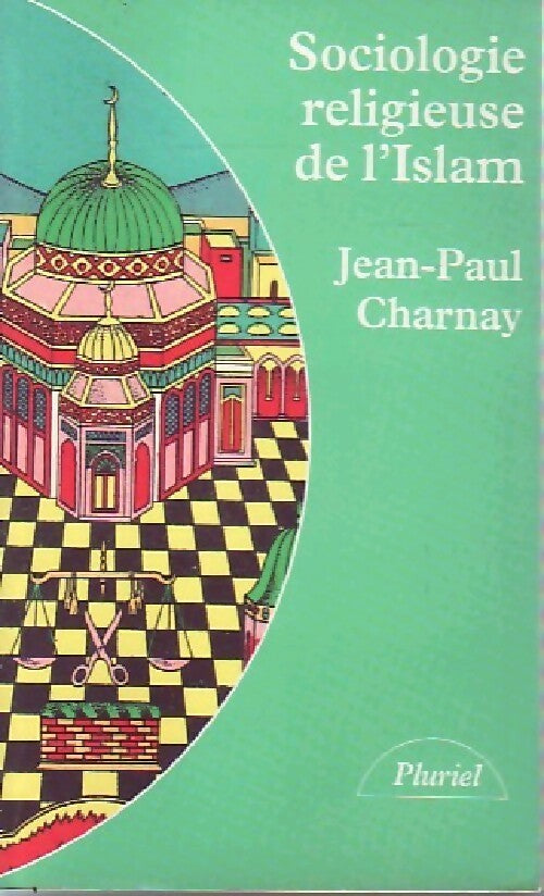 Sociologie religieuse de l'Islam - Jean-Paul Charnay - Livre