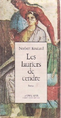 Les lauriers de cendre - Norbert Rouland - Livre