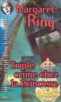Triple crime chez la princesse - Margaret Ring - Livre