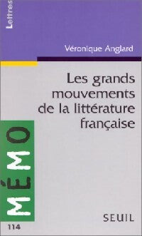 Les grands mouvements de la littérature française - Véronique Anglard - Livre