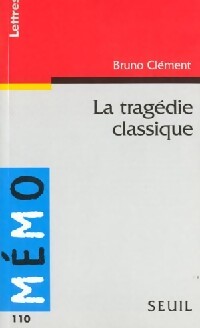 La tragédie classique - Bruno Clément - Livre