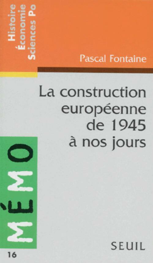 La construction européenne de 1945 à nos jours - Pascal Fontaine - Livre
