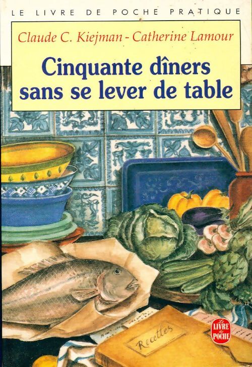 Cinquante dîners sans se lever de table - Claude Kiejman - Livre