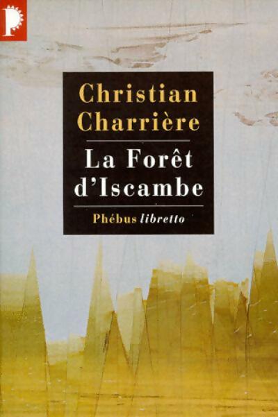 La forêt d'Iscambe - Christian Charrière - Livre