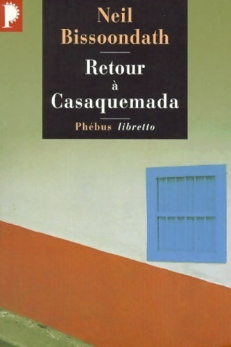 Retour à Casaquemada - Neil Bissoondath - Livre