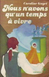 Nous n'avons qu'un temps à vivre - Caroline Gayet - Livre