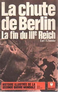 La chute de Berlin, la fin du IIIe Reich - E.F. Ziemke - Livre