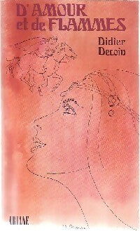 D'amour et de flammes - Didier Decoin - Livre