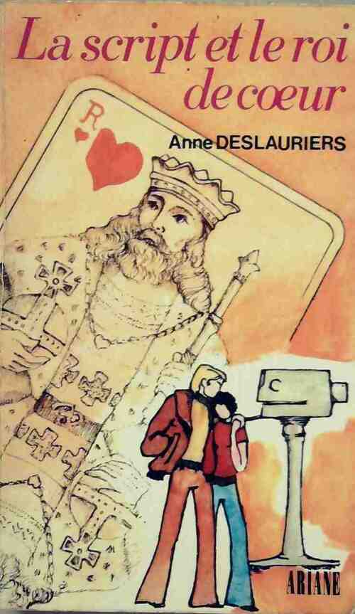 La script et le roi de coeur - Anne Deslauriers - Livre